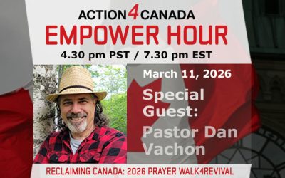 Empower Hour with Pastor Dan Vachon: Reclaiming Canada 2026, Prayer Walk4Revival, March 11