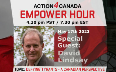 Empower Hour David Lindsay Defying Tyrants: A Canadian Perspective May 17, 2023