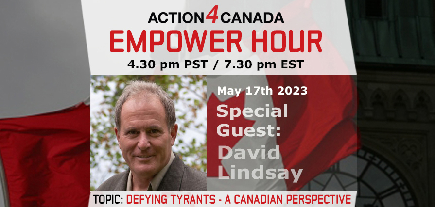 Empower Hour David Lindsay Defying Tyrants: A Canadian Perspective May 17, 2023