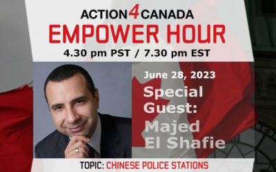 Empower Hour Majed El Shafie Chinese Police Stations in Canada June 28 2023