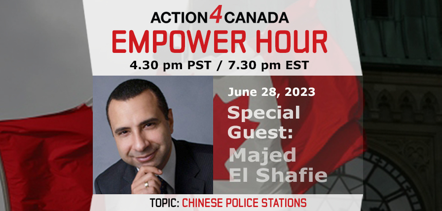 Empower Hour Majed El Shafie Chinese Police Stations in Canada June 28 2023