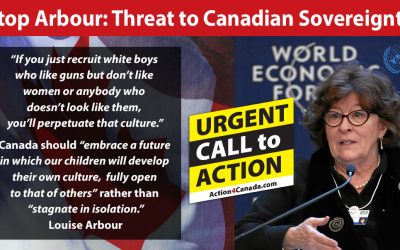 Call to Action: Stop Louise Arbour: A Threat to Canadian Sovereignty!