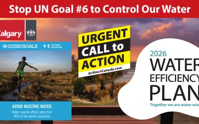 Urgent Call to Action: Stop UN Goal #6 Reject Calgary’s Water Efficiency Plan – No to Agenda 2030 Control