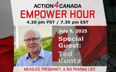 Empower Hour with Ted Kuntz: Measles, Pregnancy and Big Pharma Lies, July 9 2025
